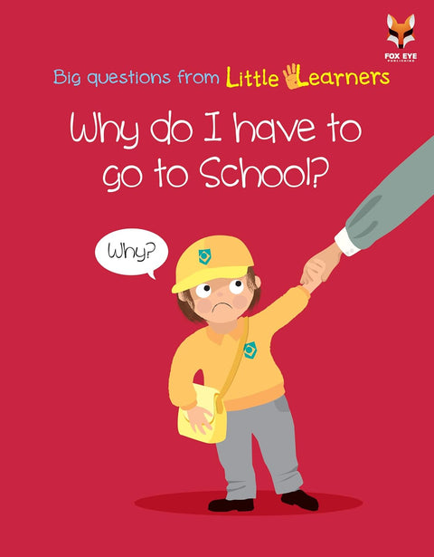 Big Questions From Little Learners, Why Di I Have To Go To School?