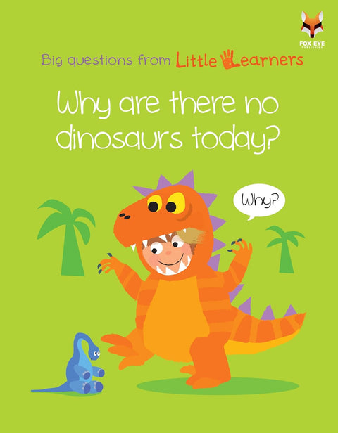 Big Questions From Little Learners, Why Are There No Dinosaurs Today?