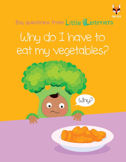 Big Questions From Little Learners, Why Do I Have To Eat My Vegetables?