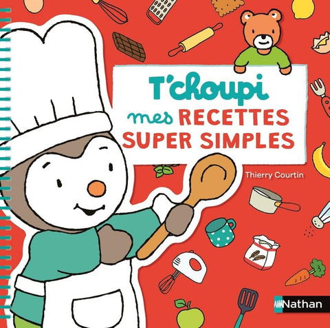 T'choupi Mes Recettes Super Simple